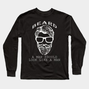 Beard look like a man Long Sleeve T-Shirt